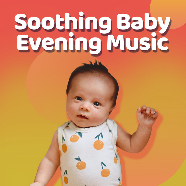 Soothing Baby Evening Music ! ! ! ! - Album by Bedtime Baby | Spotify