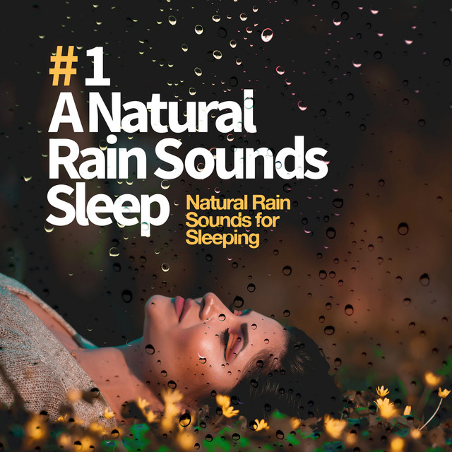 # 1 A Natural Rain Sounds Sleep - Album by Natural Rain Sounds for ...