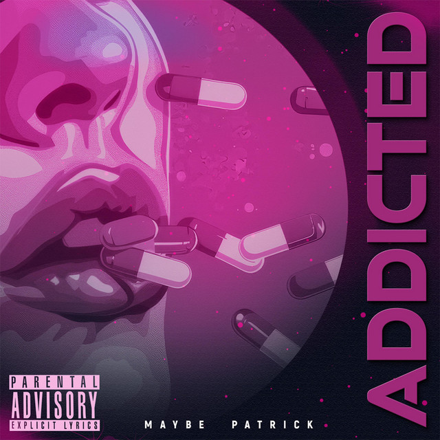 Addicted - song and lyrics by Maybe Patrick | Spotify