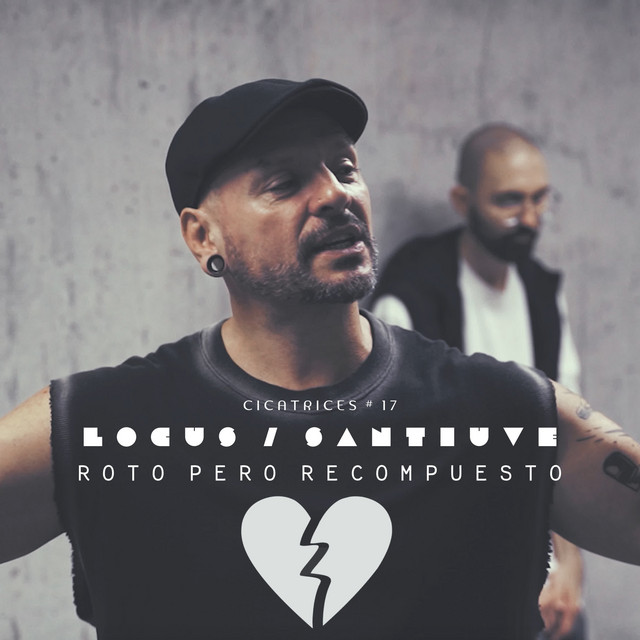 Roto, Pero Recompuesto - CICATRICES # 17 - Single by Locus | Spotify