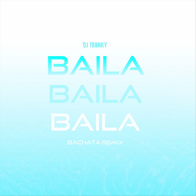Baila Baila Baila (Bachata Remix)