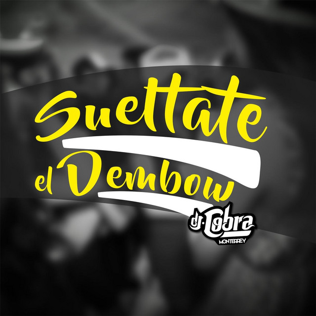 Sueltate el Dembow