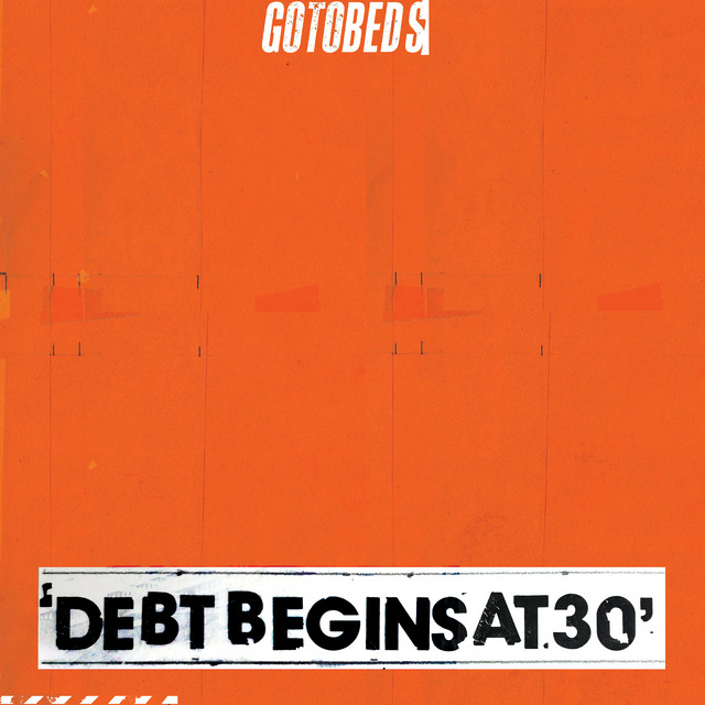 Debt Begins at 30 — The Gotobeds