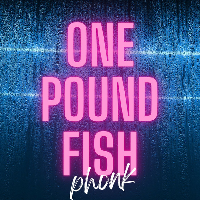 One Pound Fish - Phonk
