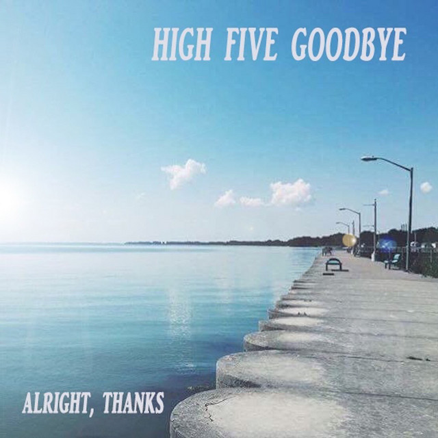 High Five Goodbye - Single by Alright Thanks | Spotify