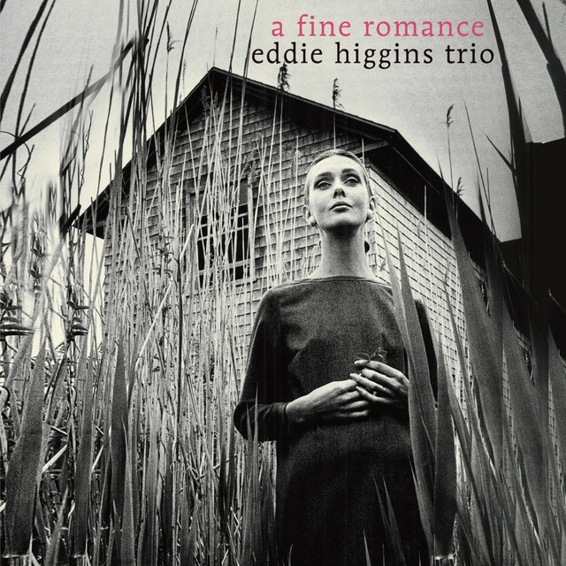 A Fine Romance - Album by The Eddie Higgins Trio | Spotify