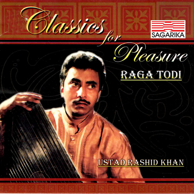 Classsics for Pleasure-Ustad Rashid Khan - Raga Todi