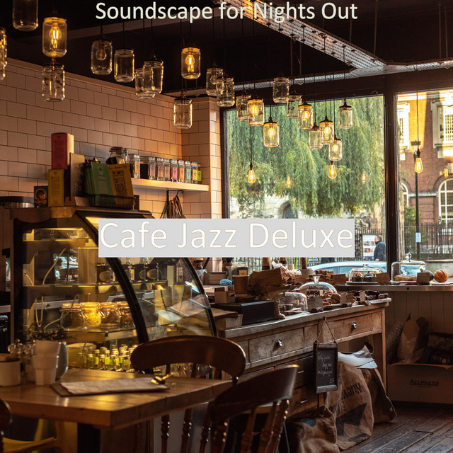 Soundscape for Nights Out - Album by Cafe Jazz Deluxe | Spotify