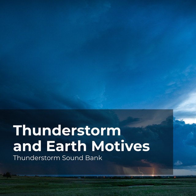 Thunderstorm and Earth Motives - Album by Thunderstorm Sound Bank | Spotify