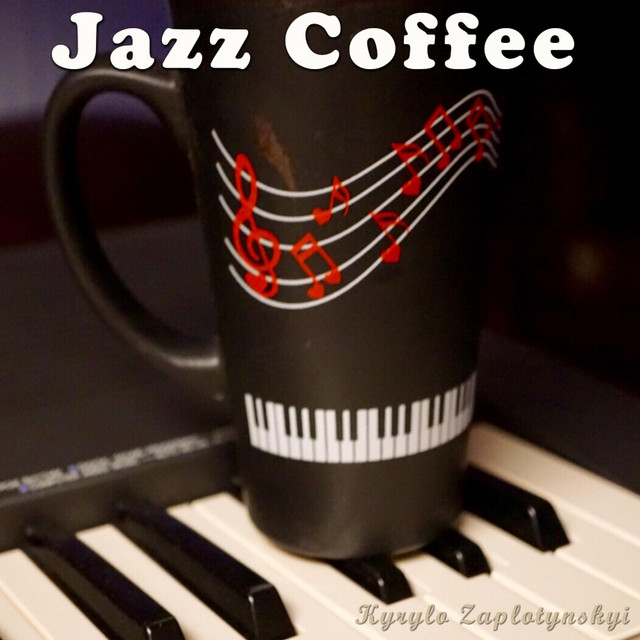 Обкладинка: Jazz Coffee — Kyrylo Zaplotynskyi