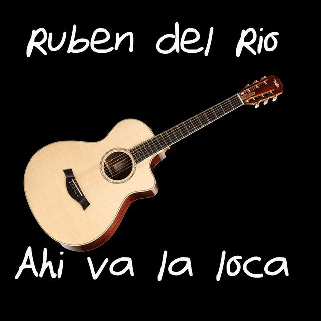 Ahi Va La Loca - Single by Ruben del rio | Spotify