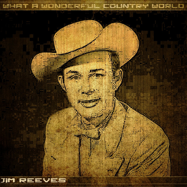 What a Wonderful Country World - Album by Jim Reeves | Spotify
