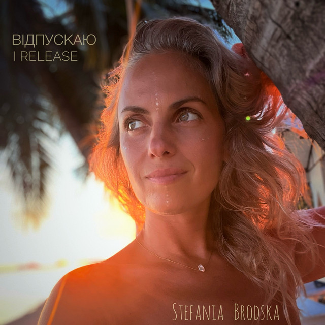 Обкладинка: Відпускаю / I Release — Stefania Brodska