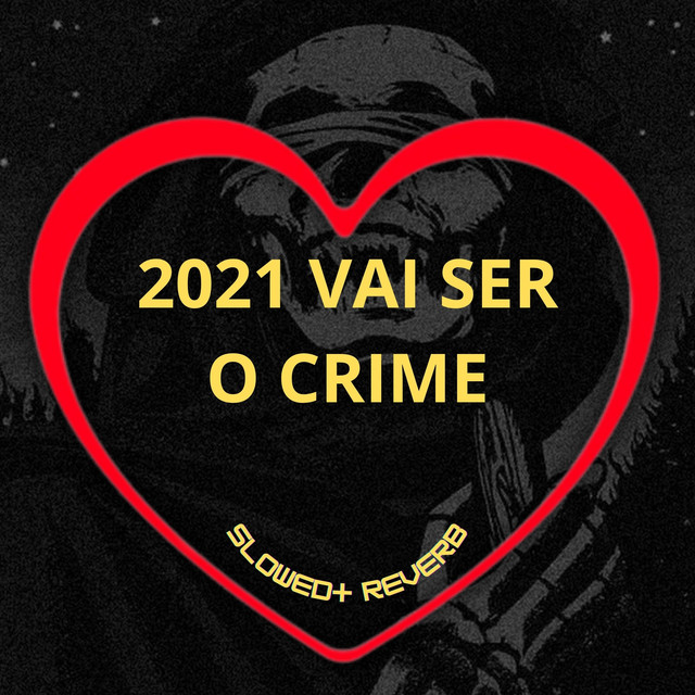 2021 Vai Ser o Crime - Slowed + Reverb