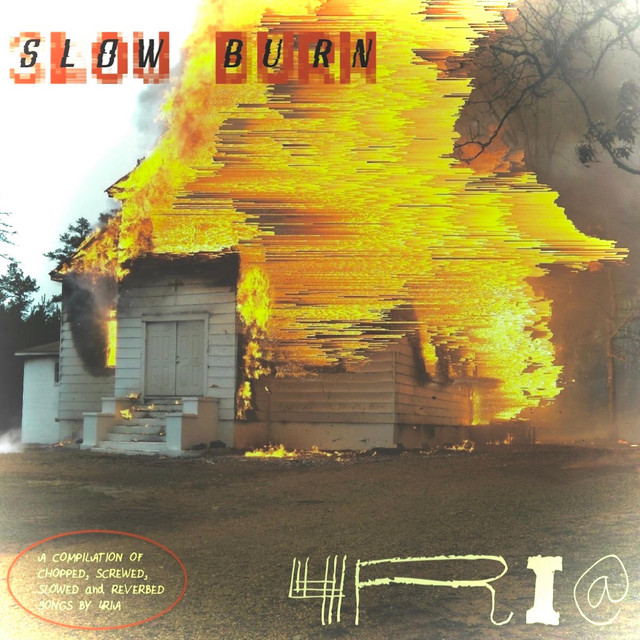 SLOW BURN: A COMPILATION OF CHOPPED & SCREWED OR SLOWED + REVERB SONGS BY 4RIA cover art