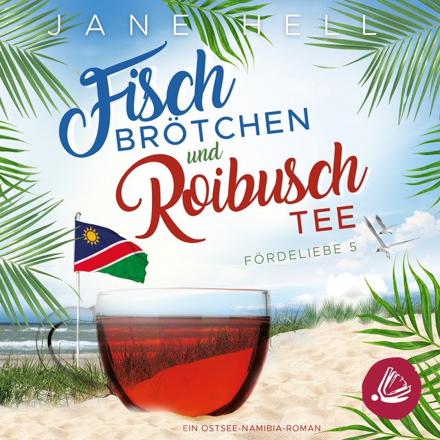 Fischbrötchen und Roibuschtee: Ein Ostsee-Namibia-Roman | Fördeliebe 5 (Ein Ostseeroman) cover art