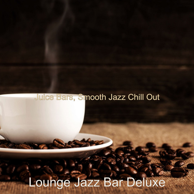 Juice Bars, Smooth Jazz Chill Out cover art