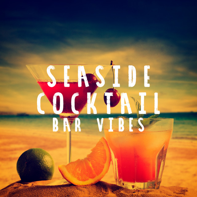 Seaside Cocktail Bar Vibes - Chillout Edition of The Best Songs for the Summer 2019 cover art