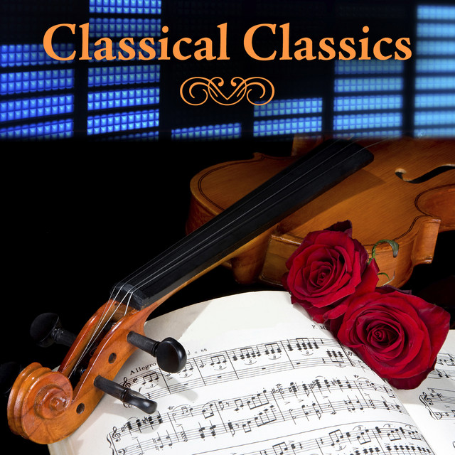 Classical Classics - Compilation by Various Artists | Spotify
