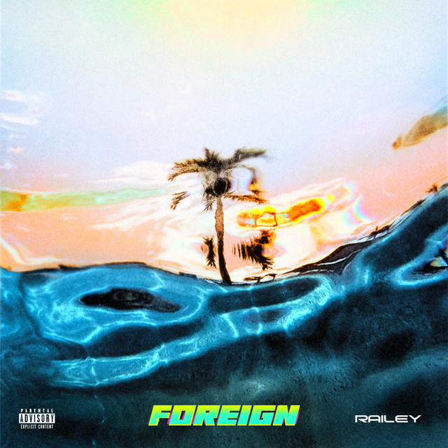 Foreign - Single by Railey | Spotify