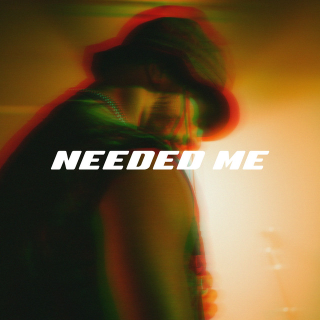 Needed Me