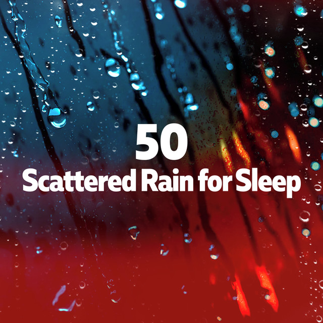 50 Scattered Rain for Sleep - Album by Baby Sleep Rain | Spotify