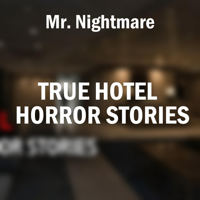 True Hotel Horror Stories cover art