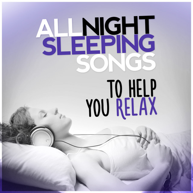 All Night Sleeping Songs to Help You Relax cover art