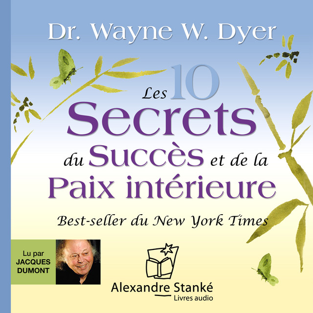 Les dix secrets du succès et de la paix intérieure (Best seller du New-York Times)