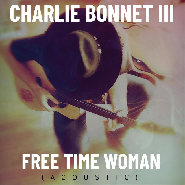 Free Time Woman (Acoustic) - Single by Charlie Bonnet III | Spotify