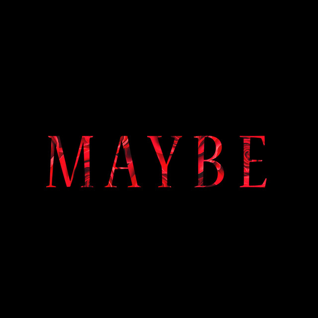 Maybe
