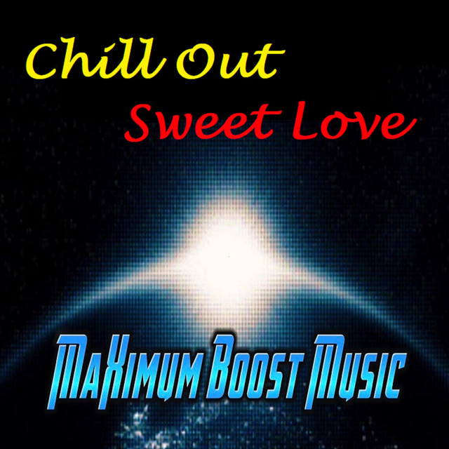 Chill Out Sweet Love