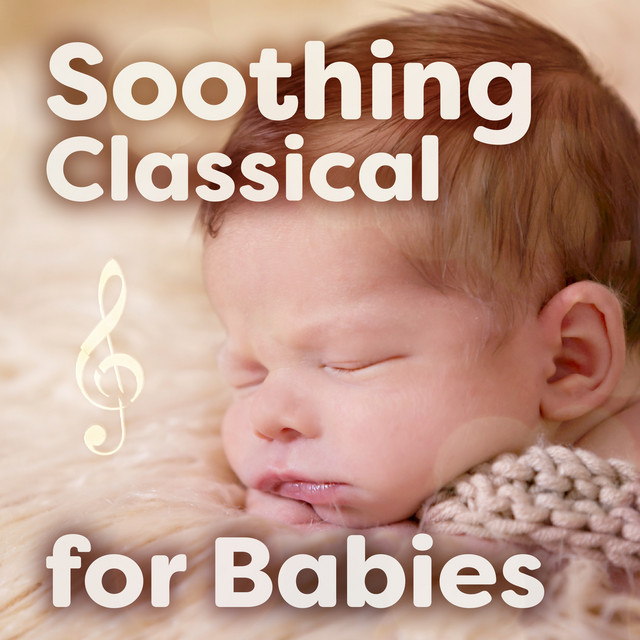 Soothing Classical for Babies - Album by Mozart for Baby Sleep | Spotify