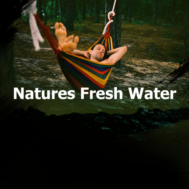 Natures Fresh Water - Album by Sleep Sounds of Nature | Spotify