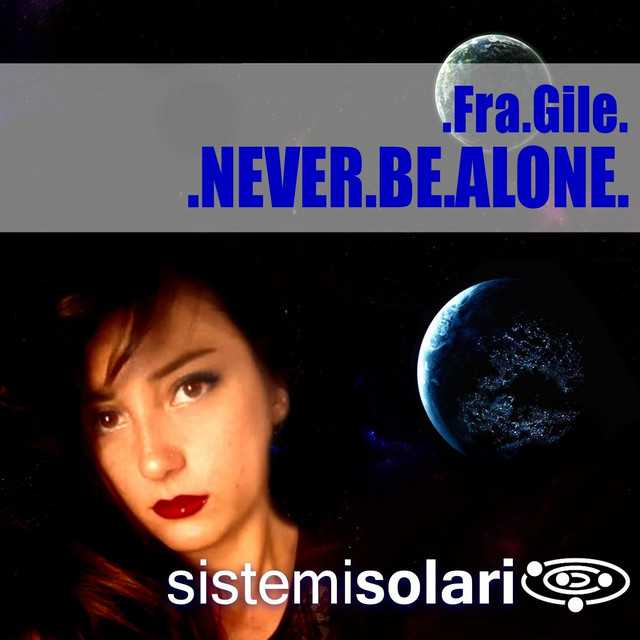 Fra.Gile – Never Be Alone - Extended