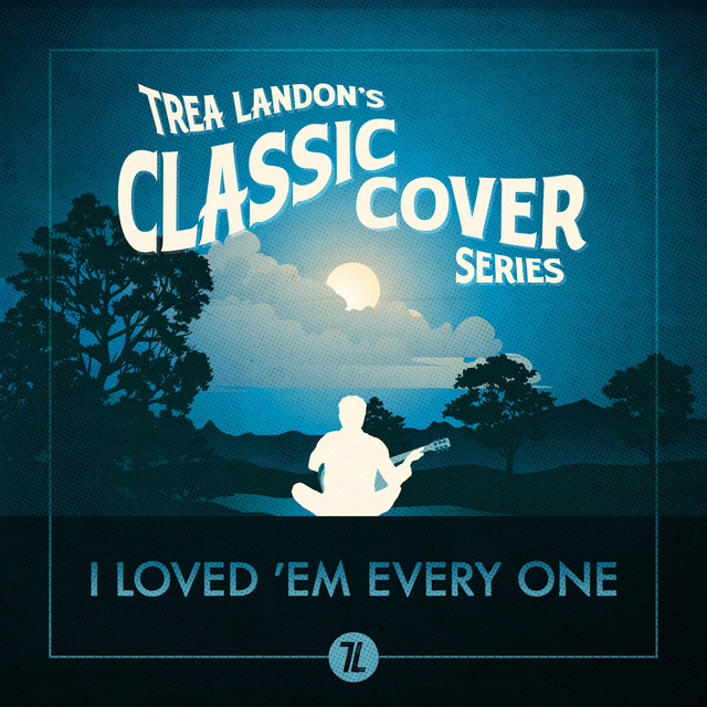 I Loved 'Em Every One (Trea Landon's Classic Cover Series) cover art