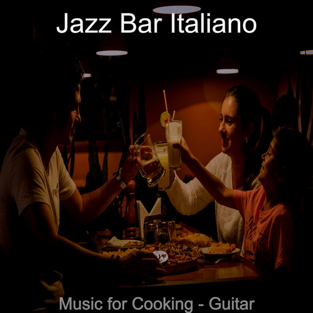 Music for Cooking - Guitar - Album by Jazz Bar Italiano | Spotify