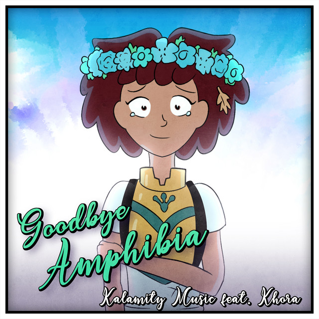 Goodbye Amphibia (feat. Khora) - "Welcome to Amphibia" / "No Big Deal"
