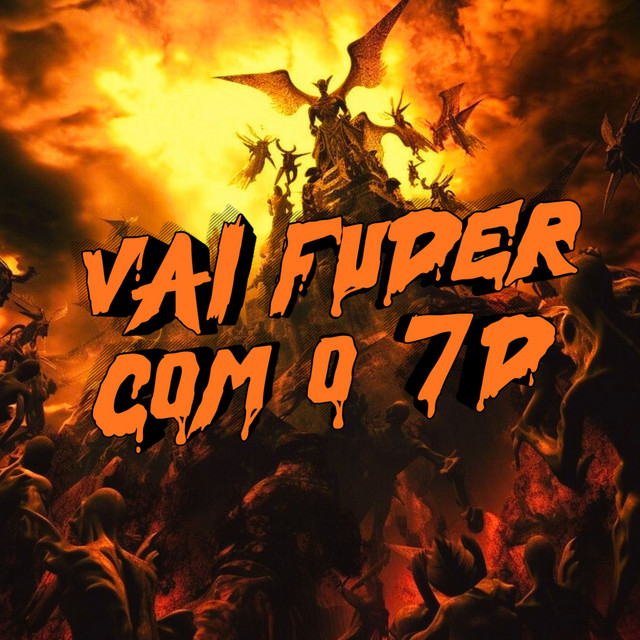 VAI FUDER COM O 7D