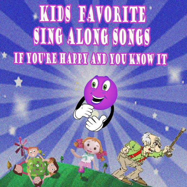 Kid's Favorite Sing Along Songs If You're Happy and You Know It cover art