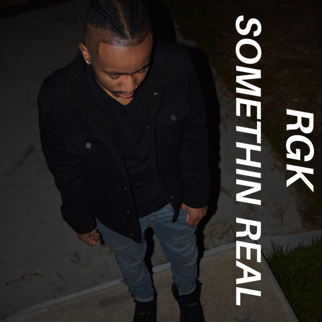 Somethin' Real - Single by RGK | Spotify