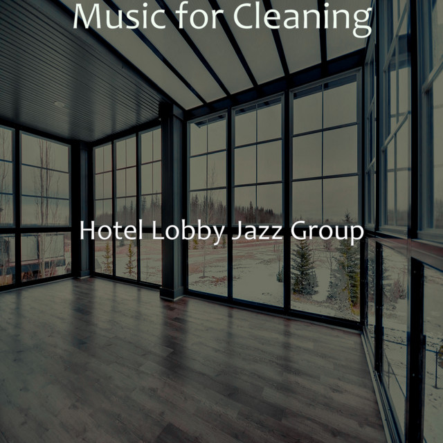 Music for Cleaning - Album by Hotel Lobby Jazz Group | Spotify