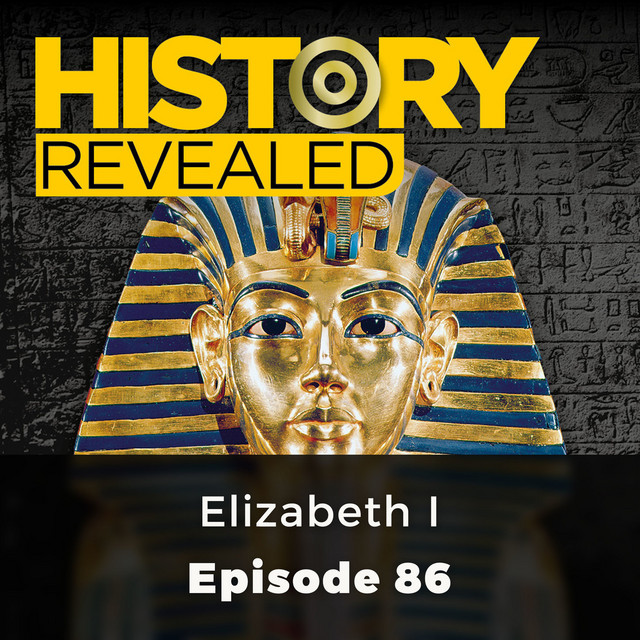 Elizabeth I (History Revealed, Episode 86) cover art