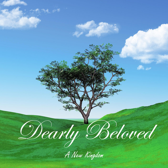 Dearly Beloved (A New Kingdom)