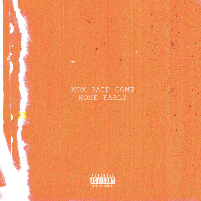 MOM SAID COME HOME EARLY cover art