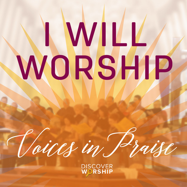 Voices in Praise: I Will Worship - Album by Discover Worship | Spotify