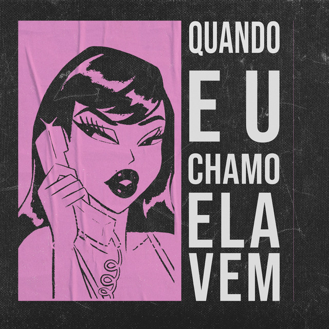 Quando Eu Chamo Ela Vem