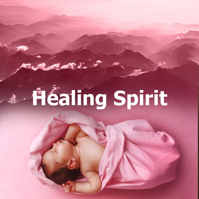 Healing Spirit - Album by Música Relajante para Bebés | Spotify
