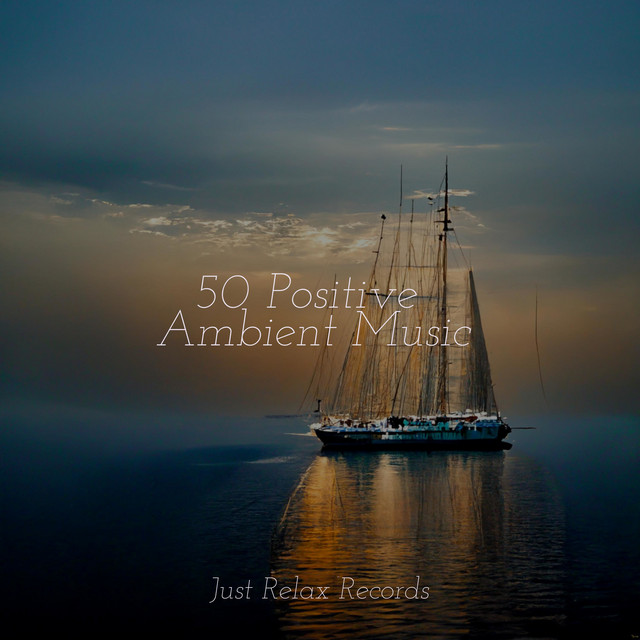 50 Positive Ambient Music - Album by Rest & Relax Nature Sounds Artists ...
