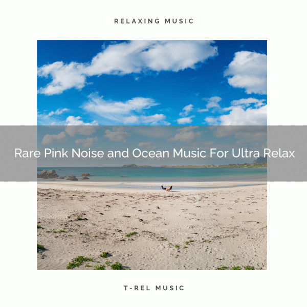 Rare Pink Noise and Ocean Music For Ultra Relax cover art